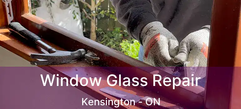  Window Glass Repair Kensington - ON