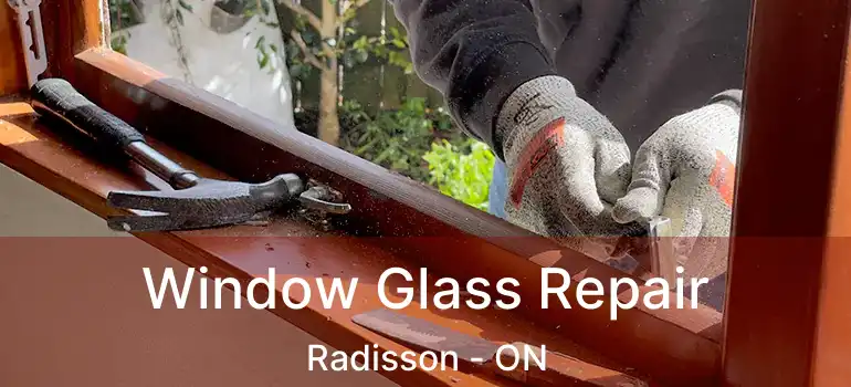  Window Glass Repair Radisson - ON
