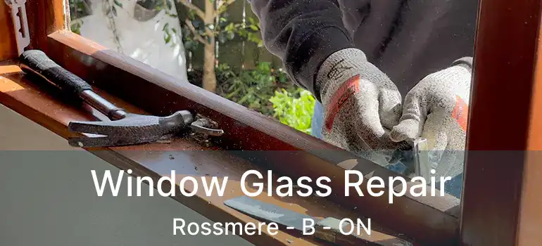  Window Glass Repair Rossmere - B - ON