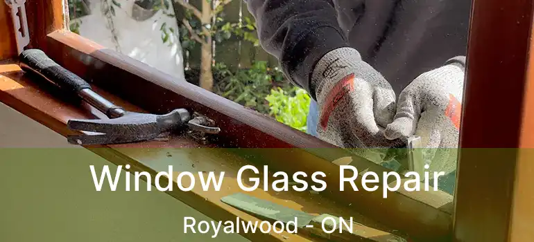  Window Glass Repair Royalwood - ON