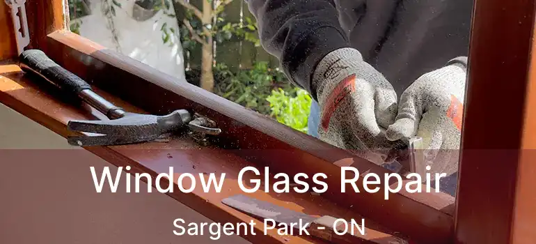  Window Glass Repair Sargent Park - ON