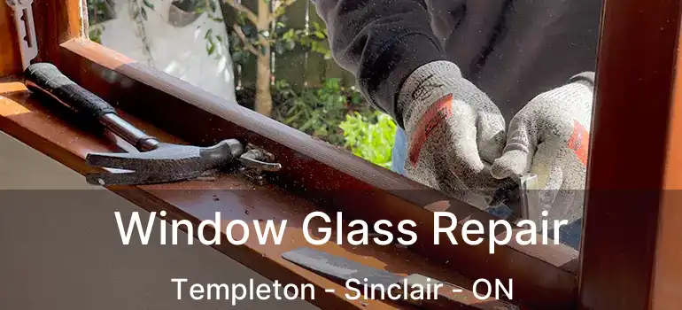  Window Glass Repair Templeton - Sinclair - ON