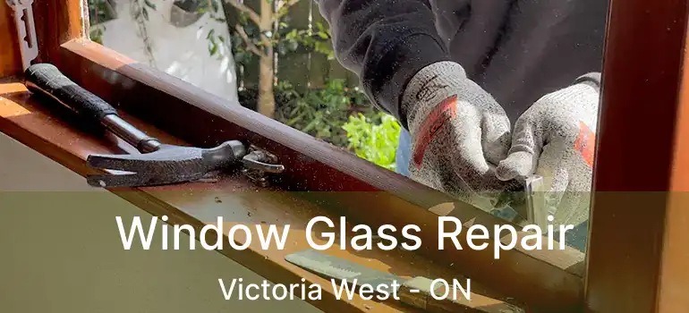  Window Glass Repair Victoria West - ON