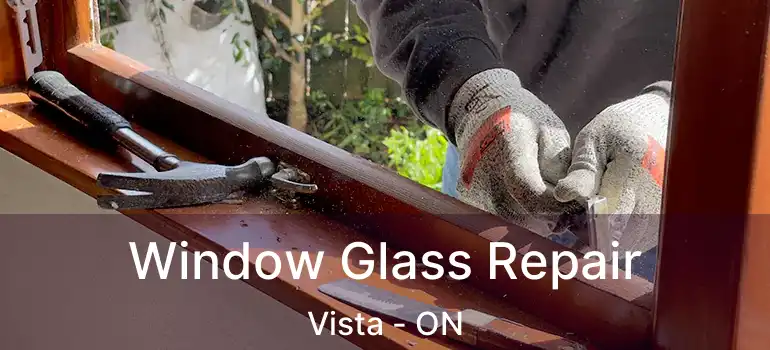 Window Glass Repair Vista - ON