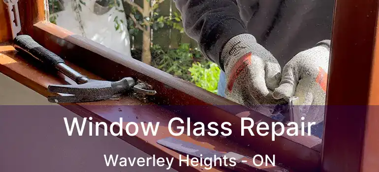  Window Glass Repair Waverley Heights - ON