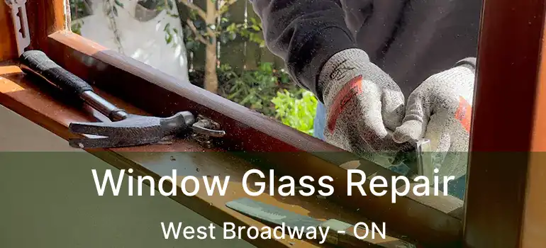  Window Glass Repair West Broadway - ON