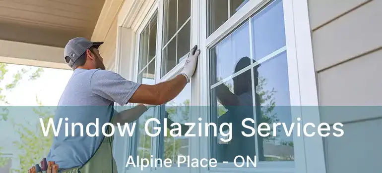  Window Glazing Services Alpine Place - ON
