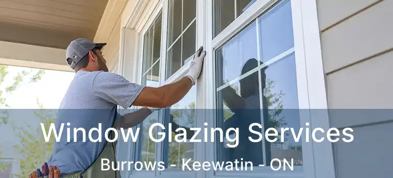  Window Glazing Services Burrows - Keewatin - ON