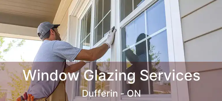  Window Glazing Services Dufferin - ON