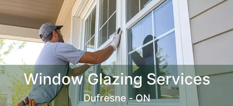  Window Glazing Services Dufresne - ON