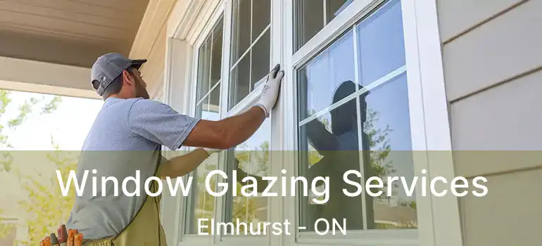  Window Glazing Services Elmhurst - ON