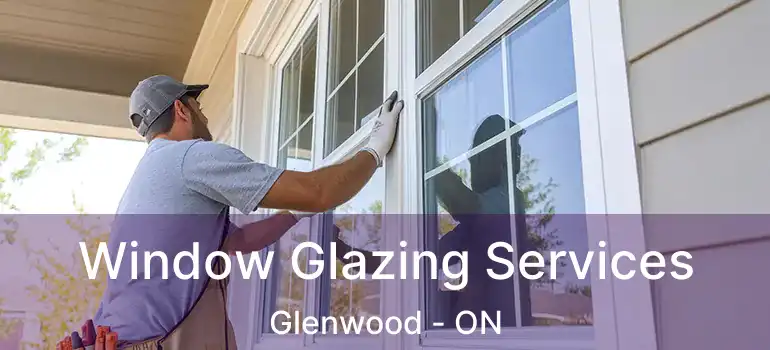  Window Glazing Services Glenwood - ON