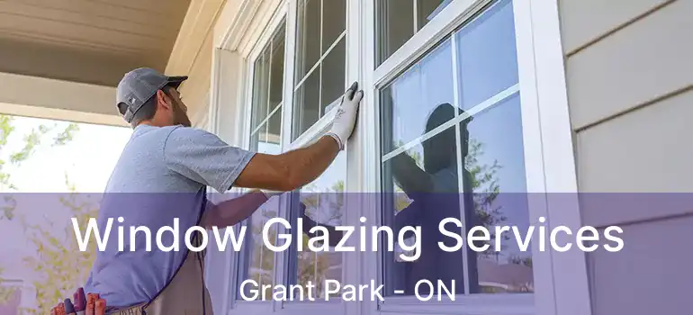  Window Glazing Services Grant Park - ON