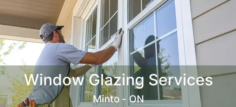  Window Glazing Services Minto - ON