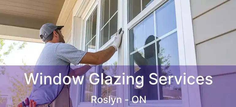 Window Glazing Services Roslyn - ON