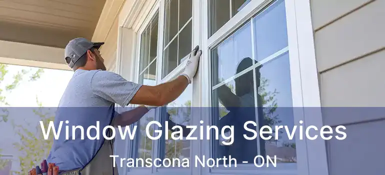  Window Glazing Services Transcona North - ON