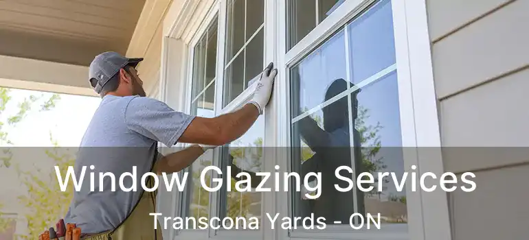  Window Glazing Services Transcona Yards - ON