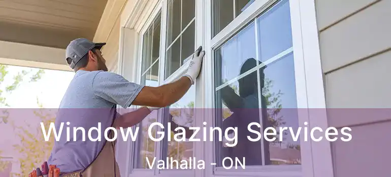 Window Glazing Services Valhalla - ON