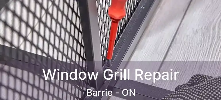  Window Grill Repair Barrie - ON
