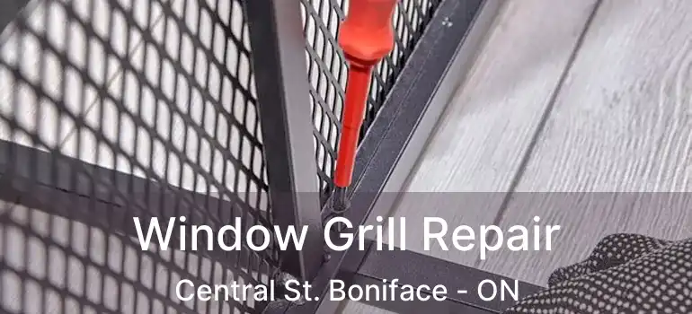  Window Grill Repair Central St. Boniface - ON