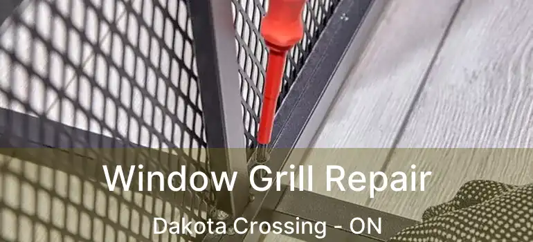 Window Grill Repair Dakota Crossing - ON