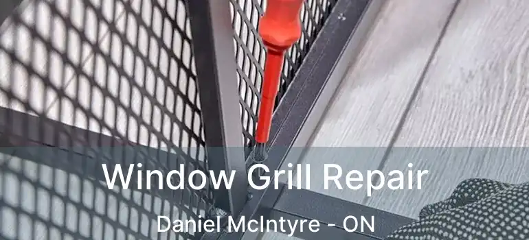  Window Grill Repair Daniel McIntyre - ON