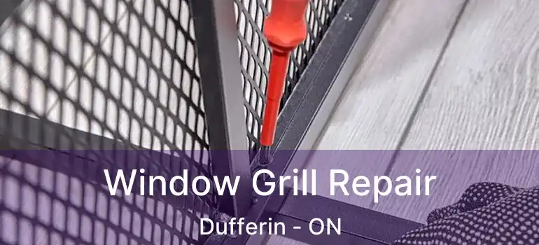 Window Grill Repair Dufferin - ON