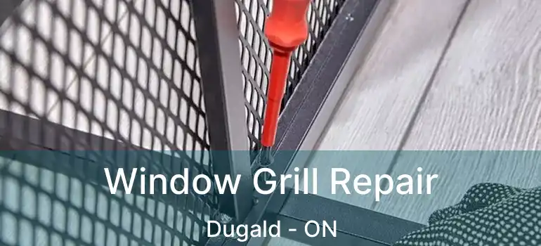 Window Grill Repair Dugald - ON