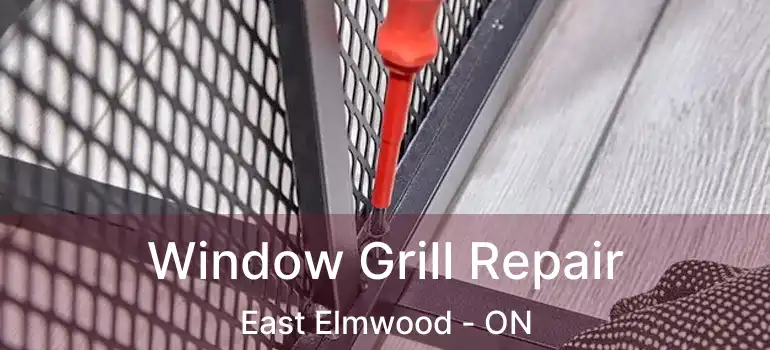  Window Grill Repair East Elmwood - ON