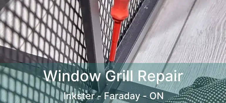  Window Grill Repair Inkster - Faraday - ON