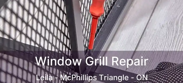  Window Grill Repair Leila - McPhillips Triangle - ON