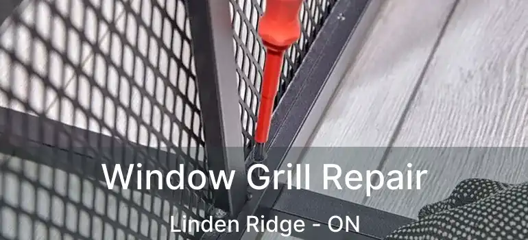  Window Grill Repair Linden Ridge - ON