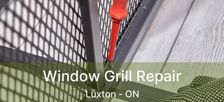  Window Grill Repair Luxton - ON