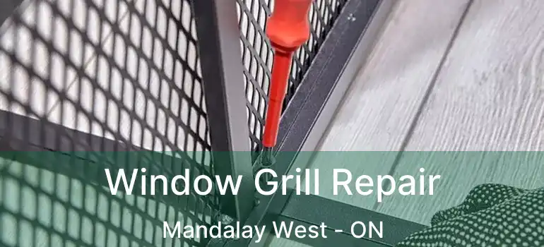  Window Grill Repair Mandalay West - ON