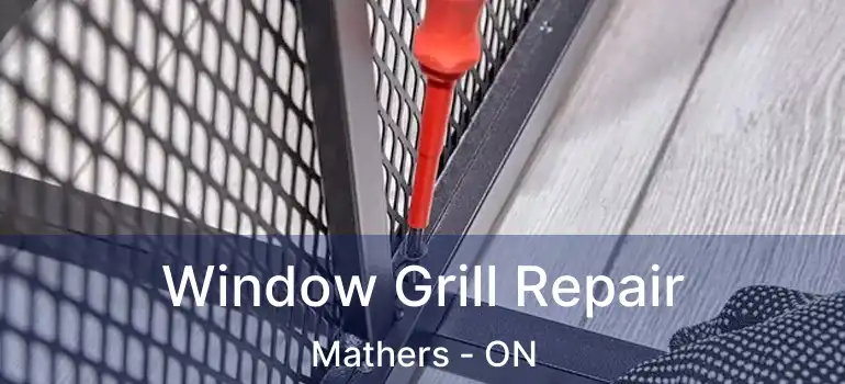  Window Grill Repair Mathers - ON