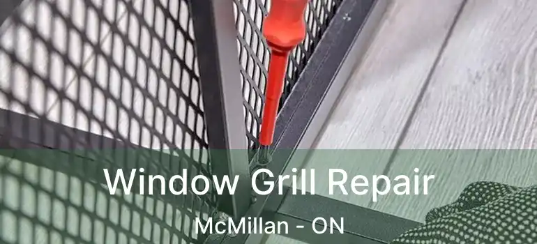  Window Grill Repair McMillan - ON
