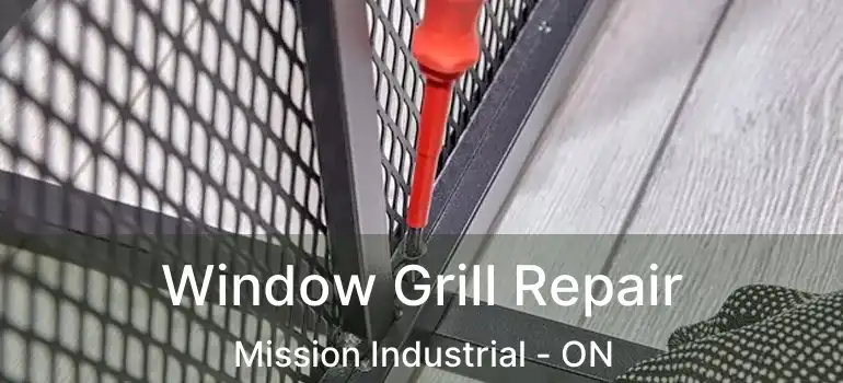  Window Grill Repair Mission Industrial - ON