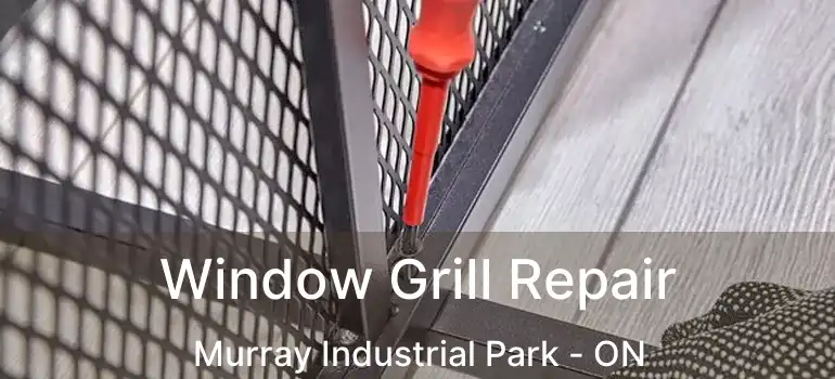  Window Grill Repair Murray Industrial Park - ON