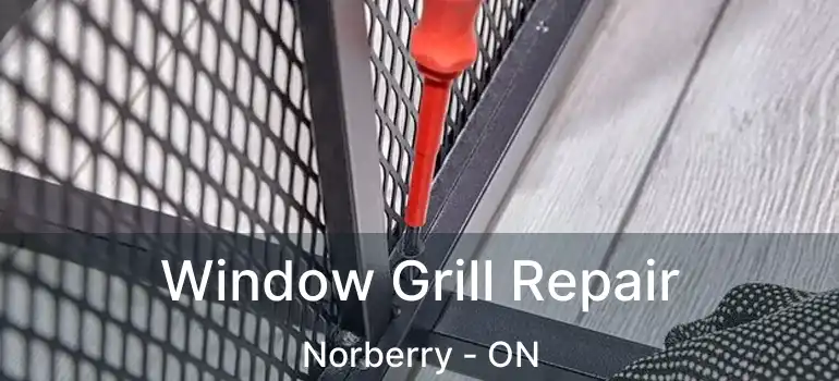  Window Grill Repair Norberry - ON