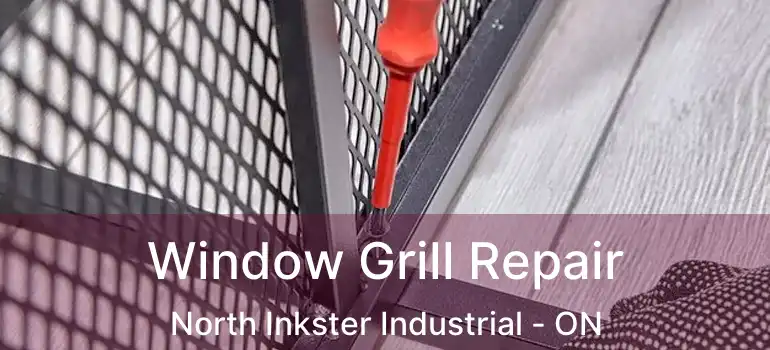  Window Grill Repair North Inkster Industrial - ON