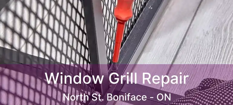  Window Grill Repair North St. Boniface - ON