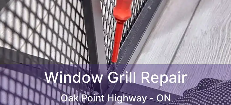  Window Grill Repair Oak Point Highway - ON