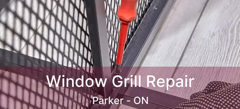  Window Grill Repair Parker - ON