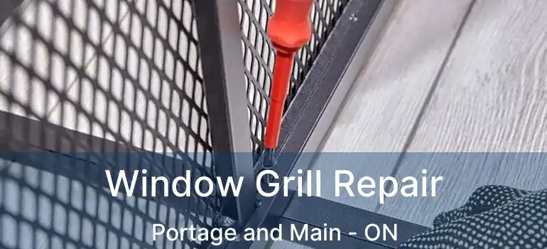  Window Grill Repair Portage and Main - ON