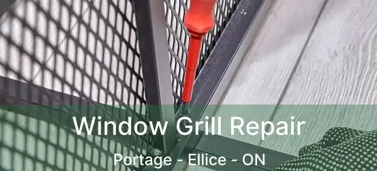  Window Grill Repair Portage - Ellice - ON
