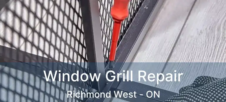  Window Grill Repair Richmond West - ON
