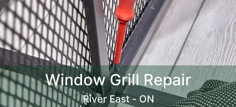  Window Grill Repair River East - ON