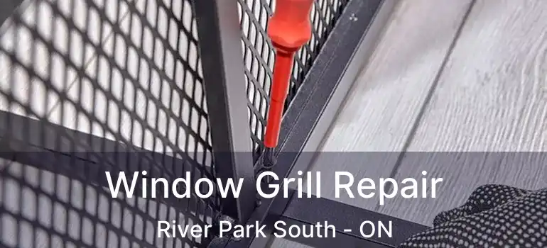  Window Grill Repair River Park South - ON