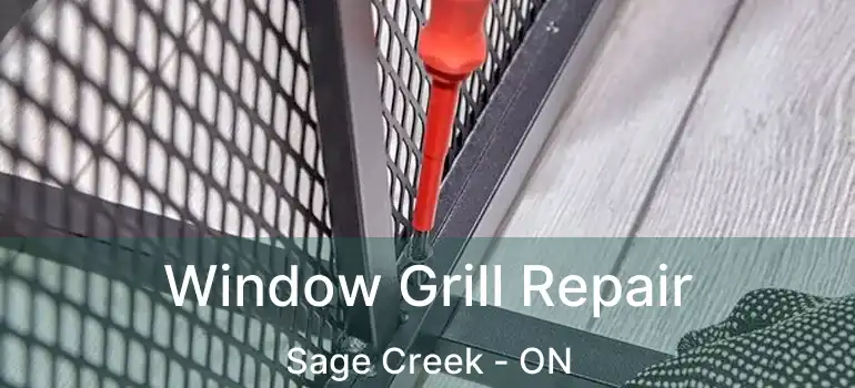 Window Grill Repair Sage Creek - ON