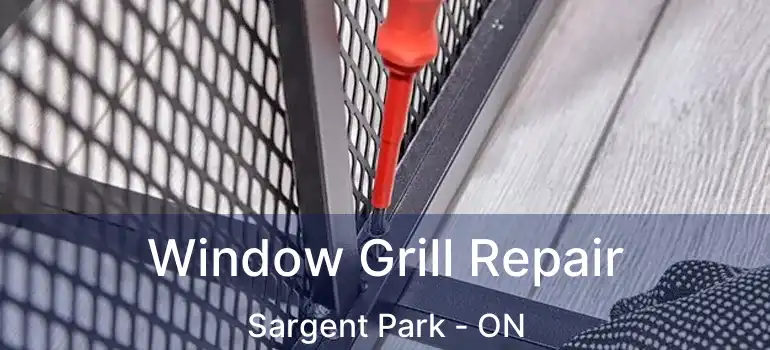  Window Grill Repair Sargent Park - ON